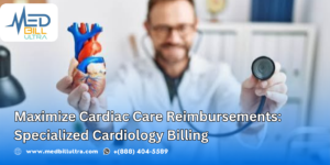 Maximize Cardiac Care Reimbursements: Specialized Cardiology Billing