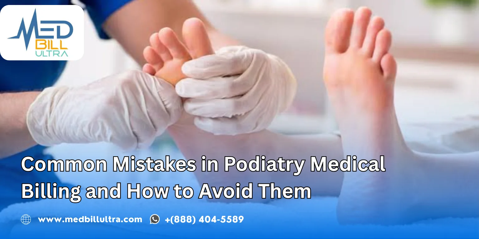 Common Mistakes in Podiatry Medical Billing