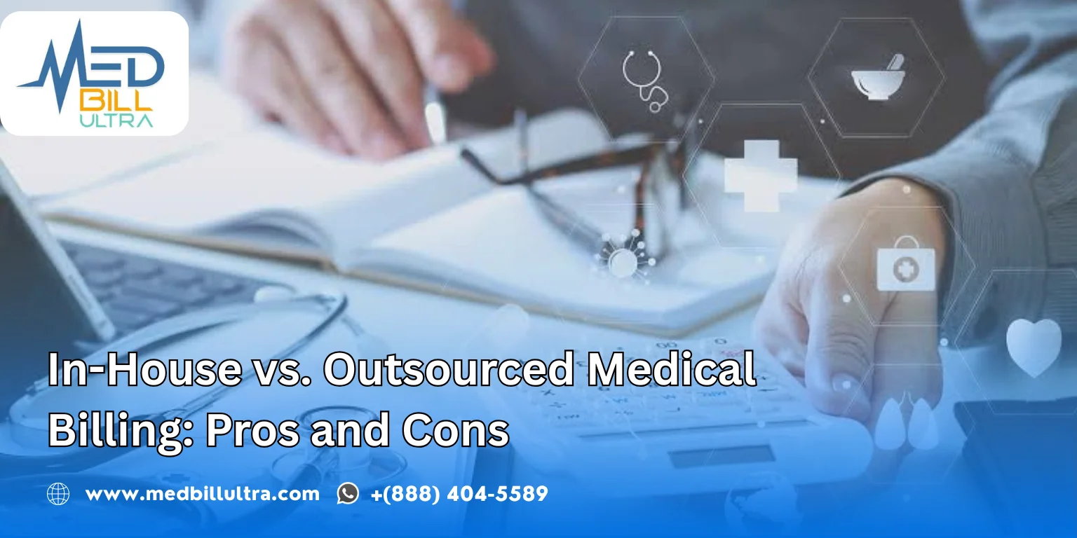 In-House vs. Outsourced Medical Billing: Pros and Cons