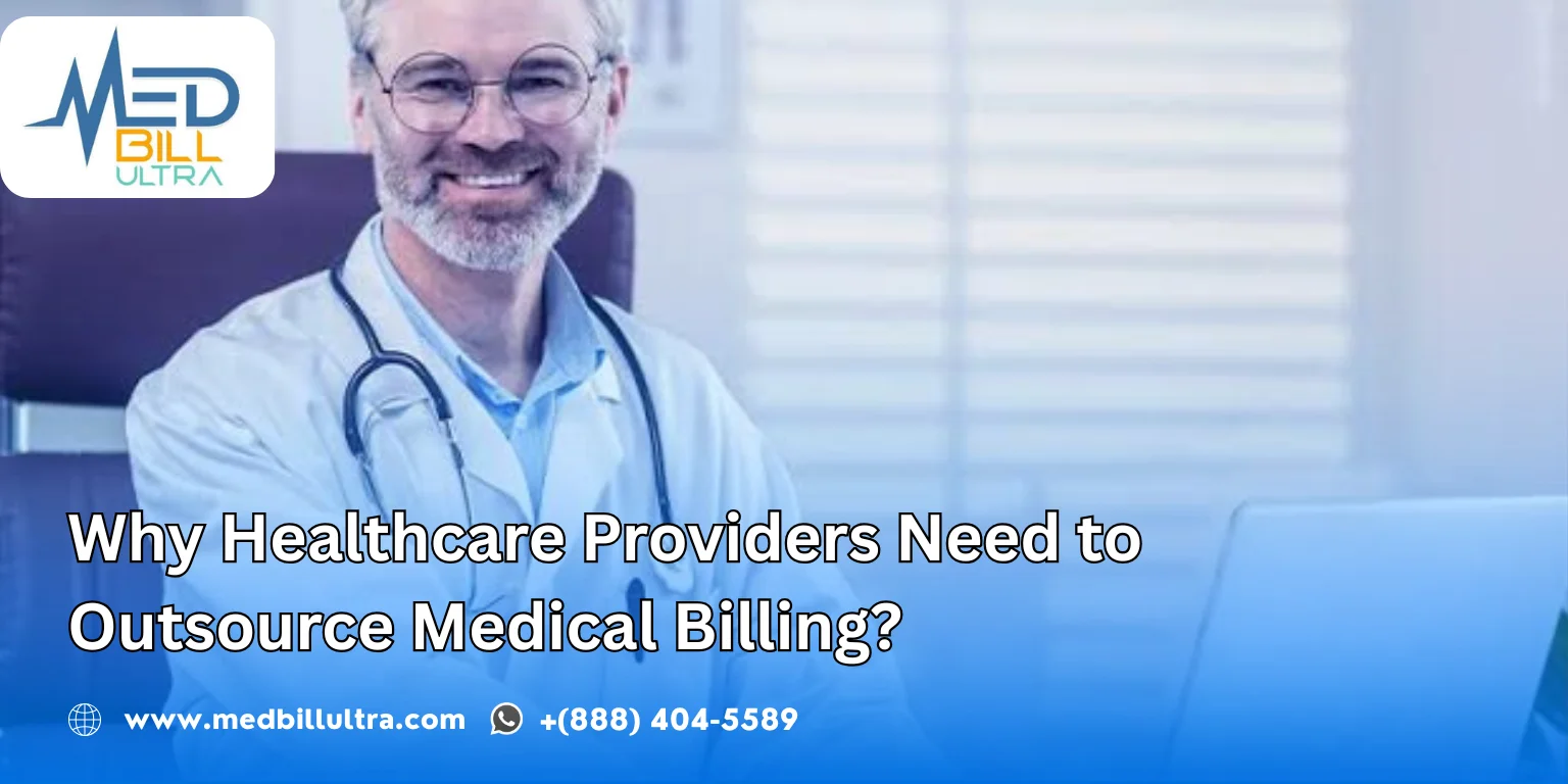 Why Healthcare Providers Need to Outsource Medical Billing
